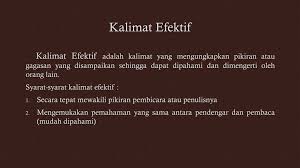 • arifin dan tasai mendefenisikan kalimat efektif adalah kalimat yang memiliki kemampuan untuk menimbulkan kembali gasan pada pikiran pendengar atau pembaca seperti apa yang ada dalam pikiran pembaca atau penulis. Bahasa Indonesia Kalimat Efektif Kesepadanan Unsur Gramatikal Ppt Download