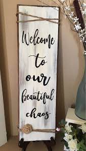 welcome to our beautiful chaos sign rustic farmhouse decor diy wood signs rustic farmhouse decor rustic diy