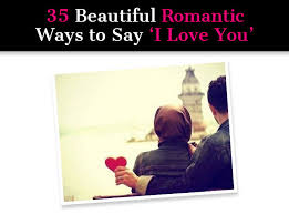 I still love you 63. 35 Beautiful Romantic Ways To Say I Love You A New Mode
