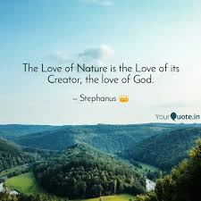 The color green is very soothing and pleasing to our eyes. The Love Of Nature Is The Quotes Writings By Farinmade Stephen Yourquote