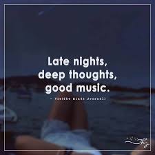 Late Nights Deep Thoughts Music Quotes Deep Inspirational Music Quotes Night Quotes Thoughts Behind every favorite song, there is an untold story. late nights deep thoughts music