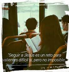 Seguir A Jesus Es Un Reto Para Valientes Dificil Si Pero No Imposible Frases Cristianas Inspiradoras Frases Espirituales Frases Religiosas