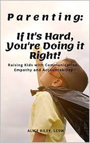 If you have friends or family who have recently become new parents, chances are you'll want to reach out to congratulate them, show your support, and offer help. Parenting If It S Hard You Are Doing It Right Raising Kids With Communication Empathy And Accountability Kindle Edition By Riley Alice Self Help Kindle Ebooks Amazon Com
