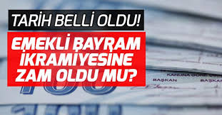 Peki emekli ikramiyelerinde artış olacak mı? Emekli Bayram Ikramiyesi Son Dakika Zammi Olacak Mi Emekli Bayram Ikramiyesi Ne Zaman Verilecek