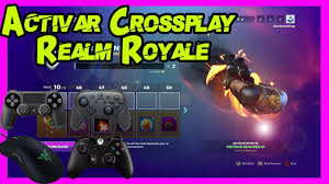 Activar Crossplay Realm Royale Ps4 Xbox One Nintendo Switch Pc Youtube