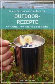 6 Einfache Und Schnelle Outdoor Rezepte Milchblau Camping Rezepte Einfach Camping Essen Ideen Camping Kaffee
