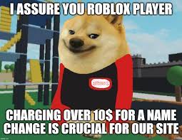 The target player has 100 points or more, in which case they are prompted with a popup and held in place, the popup prompts the player to. Le Greedy Roblox Has Arrived R Dogelore Ironic Doge Memes Know Your Meme