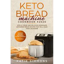 The answer isn't clear, but there's a strong possibility comfort is a major factor. Keto Bread Machine Cookbook 2020 This Includes Keto Machine Cookbook Bread Simple Cheap And Delicious Homemade Ketogenic Bread Recipes That Will Make Your Life Easier By Katie Simmons