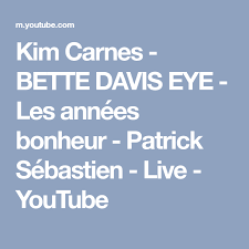 Bette davis eyes live tab. Kim Carnes Bette Davis Eye Les Annees Bonheur Patrick Sebastien Live Youtube