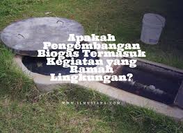 Pada industri alat berat, mesin, dan. Jawaban Apakah Pengembangan Biogas Termasuk Kegiatan Yang Ramah Lingkungan Ilmusiana