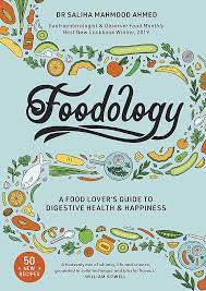 Foodology A Food Lover S Guide To Digestive Health And Happiness Amazon Co Uk Mahmood Ahmed Saliha 9781529319828 Books