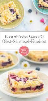 der beste obst streusel blechkuchen backen macht glucklich rezept blechkuchen mit obst streusel kuchen kuchen