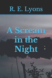 A Scream in the Night: Lyons, R. E.: 9781710028881: Amazon.com: Books