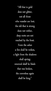 The Extended Version Of The Oft Repeated Phrase Not All Those Who Wander Are Lost J R R Tolkien Inspirational Quotes Words Quotable Quotes
