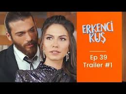 Erkenci Kus Ep 39 Trailer 1 Can Yaman English 2019 Youtube Trailer English Youtube