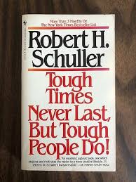 That's the message in dr. Tough Times Never Last But Tough People Do By Robert H Schuller Paperback 9780840752871 Ebay