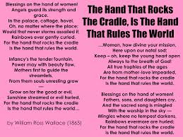 The poem was first published in 1865 under the title what rules the world. The Hand That Rocks The Cradle Rules The World Quotes
