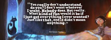 She got everything she wanted, didn' t she? Quotes From Coraline By Neil Gaiman Aamil Syed