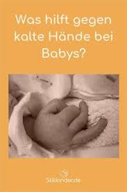 Was Hilft Gegen Kalte Hande Bei Babys Baby Kalte Hande Kalte Hande Baby