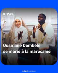 L’attaquant du Barça, Ousmane Dembélé, se marie à la marocaine | Facebook