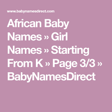African Baby Names Girl Names Starting From K Page 3 3 Babynamesdirect