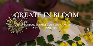 CREATE IN BLOOM ~ A FLORAL INSPIRED AFTERNOON OF ART & CONNECTION