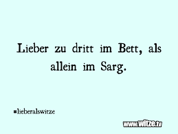 Vielleicht ist er ein bisschen eifersüchtig, dass bunny immer priorität im bett hat. Lieber Zu Dritt Im Bett Als Allein Im Sarg Lustige Witze Und Spruche Www Witze Tv