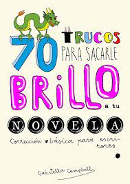 Scopri ricette, idee per la casa, consigli di stile e altre idee da provare. Amazon Com 70 Trucos Para Sacarle Brillo A Tu Novela Correccion Basica Para Escritores Spanish Edition Ebook Campbell Gabriella Faci Alfonso Kindle Store