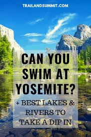 Can You Swim At Yosemite Learn The Best Lakes And Rivers To Take A Dip In Recommended By A Local Yosemite Sw In 2020 Yosemite Trip Yosemite National Park Yosemite