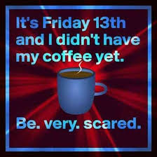 Collection by chalina mendoza seems. 50 Funny Friday The 13th Memes To Ease Your Superstitious Fears Turn Your Luck Around Friday The 13th Memes Friday Coffee Quotes Friday Coffee
