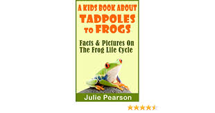 Things to know before keeping them as pets. Kids Book About Tadpoles To Frogs Real Facts And Pictures Of The Tadpoles And Frog Life Cycle English Edition Ebook Pearson Julie Amazon De Kindle Store