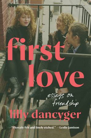 First Love by Lilly Dancyger: 9780593447574 | PenguinRandomHouse.com: Books