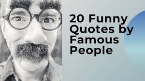 Funny quotes by famous people. 20 Funny Quotes By Famous People Youtube