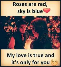 Roses Are Red Sky Is Blue My Love Is True And It S Only For You Love Love Quotes Quotes Quote True Love T Rhyming Quotes Love Quotes For Him Cute Love