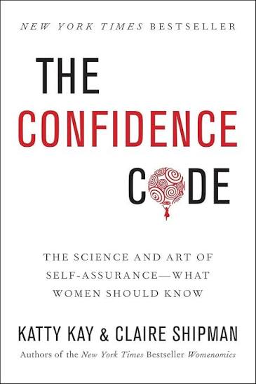 The Confidence Code: The Science and Art of Self-Assurance-What Women  Should Know: Kay, Katty, Shipman, Claire: 9780062230621: Amazon.com: Books