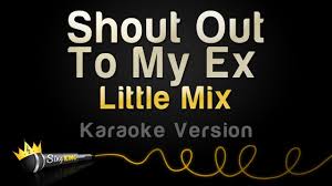 Little Mix Shout Out To My Ex Karaoke Version Youtube