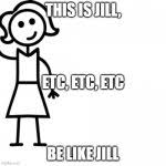 Be Like Jill Meme Generator Imgflip
