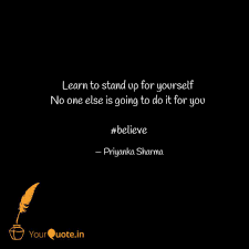 The great stream of time and earthly things will sweep on just the same in spite of us. Learn To Stand Up For You Quotes Writings By Priyanka Sharma Yourquote