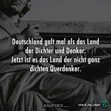 Deutschland Galt Mal Als Das Land Der Dichter Und Denker Kaufdex In 2020 Lustige Zitate Und Spruche Spruche Leben Lustig Witzige Spruche