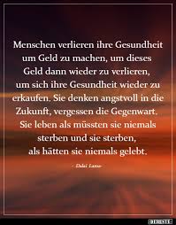 Gesundheit und froher mut, das ist des menschen höchstes gut. Menschen Verlieren Ihre Gesundheit Um Geld Zu Machen Um Lustige Bilder Spruche Witze Echt Lustig