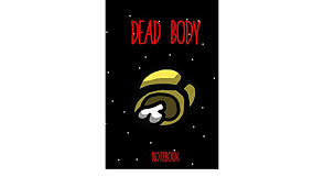 Dead Body Yellow Is Dead Among Us Notebook Journal Notebook 6 X 9 In 110 Pages Great Gift For All Gaming Fans And Specialty And Gift For Kids And Gaming And Red bullying cyan with minecraft pickaxe. dead body yellow is dead among us