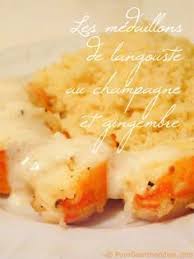 Medaillon De Langouste Au Champagne De Chez Puregourmandise Com Gingembre Recette Recettes De Cuisine Recette