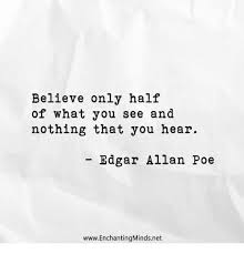 Believe Only Half Of What You See And Nothing That 22063008 Witty Quotes Thoughts Quotes Inspirational Quotes