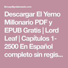 Otra biblioteca de ebooks y libros en pdf para descargar gratis legalmente. Descargar El Yerno Millonario Pdf Y Epub Gratis Lord Leaf Capitulos 1 2500 En Espanol Completo Sin Registrarse De En 2021 Yerno Millonarios Libros En Linea Gratis