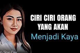 Teknik Psikologi: 5 Ciri-ciri Orang yang Akan Menjadi Kaya Raya di Hari  Tuanya. Salah Satunya Bisa Dilihat dari Aktivitas Sehari-harinya