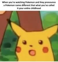 A barrel roll would be unnecessary and dangerous. 25 Best Pokemon Names Memes Process Memes The Memes Called It Memes