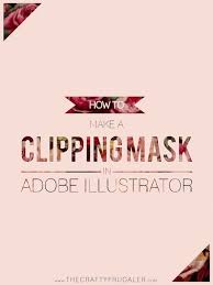 How To Make A Clipping Mask In Adobe Illustrator The Crafty Frugaler Learning Graphic Design Adobe Illustrator Tutorials Graphic Design Tutorials