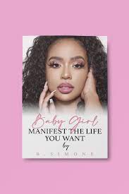 Manifest the life you want is no longer for sale on b. Baby Girl Manifest The Life You Want Book B Simone Beauty Manifestation Life B Simone Book
