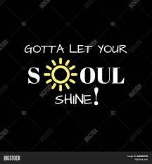 Let your soul shine as bright as thd dun quote. Inspirational Quote Image Photo Free Trial Bigstock