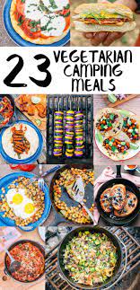23 Vegetarian Camping Meals Vegetarian Camping Vegetarian Camping Recipes Healthy Camping Food